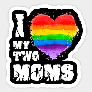 I Love My Two Moms LGBTQ Gay Lesbian Sticker